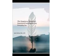 The Happiness Blueprint: Emotional Intelligence for Everyday Joy