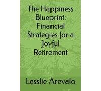 The Happiness Blueprint: Financial Strategies for a Joyful Retirement