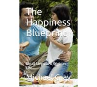 The Happiness Blueprint: Small Steps to a Brighter Life