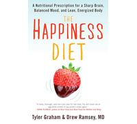 The Happiness Diet: A Nutritional Prescription for a Sharp Brain, Balanced Mood, and Lean, Energized Body