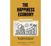 THE HAPPINESS ECONOMY: How Nations Create and Compete on Happiness