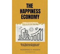 The Happiness Economy: How Nations Create and Compete on Happiness