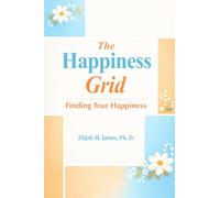 The Happiness Grid: A Step-by-Step Plan to Lasting Happiness and Inner Peace