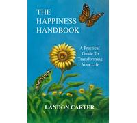 The Happiness Handbook: A practical guide to transforming your life
