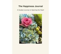 The Happiness Journal: A Guided Journey Inwards