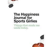 The Happiness Journal for Sports Girlies: How to focus on the good stuff when things go wrong in sport.