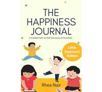 The Happiness Journal - Little Explorers Edition: A Guided Path to Self-Discovery & Positivity