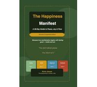 The Happiness Manifest - A 28-Day Guide to Peace, Joy and Flow: Because true manifestation begins with feeling good - inside and out.