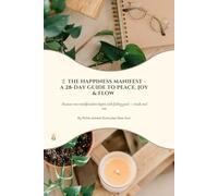 The Happiness Manifest Journal: A 28-Day Guided Journey for Self-Discovery, Happiness & Manifestation: Daily Prompts • Gratitude • Reflection • Mindset Growth • Wellness Journal for Women