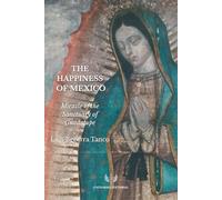 THE HAPPINESS OF MEXICO: MIRACLE OF THE SANCTUARY OF GUADALUPE