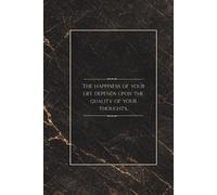 The happiness of your life depends upon the quality of your thoughts.: Minimalist Inspirational Quote Notebook 6x9 Inches, 100 Lined Pages for Writing, Reflection, Notes and Personal Growth