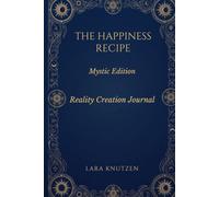 THE HAPPINESS RECIPE: Mystic Edition - Reality Creation Journal