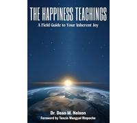 The Happiness Teachings: A Field Guide to Your Inherent Joy