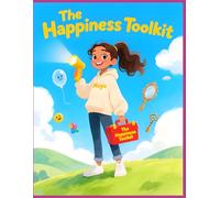 The Happiness Toolkit: Tools to manage stress, anxiety, and self-doubt
