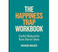 The Happiness Trap Workbook: Useful Method for Russ Harris' Ideas