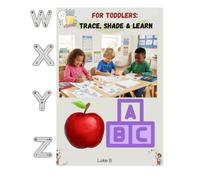 THE HAPPY ABC WORKBOOK FOR TODDLERS.: TRACE, SHADE & LEARN.