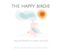 THE HAPPY BIRDIE: Yoga and Mindfulness for children and birdies