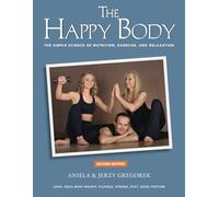 The Happy Body: The Simple Science of Nutrition, Exercise, and Relaxation (Black&White)