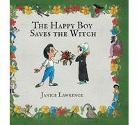 The Happy Boy Saves the Witch: A Happy Boy Adventure About the Power of Love (Adventures of a Happy Boy)