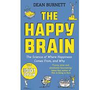 El cerebro feliz – La ciencia de dónde proviene la felicidad y por qué