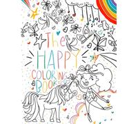 The Happy Coloring Book: Unicorns, Princesses, Rainbows-The Perfect Coloring Book Gift for Little Girls
