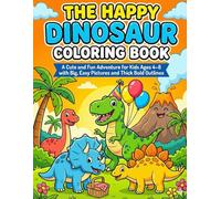 The Happy Dinosaur Coloring Book: A Cute and Fun Adventure for Kids Ages 4-8 with Big, Easy Pictures and Thick Bold Outlines
