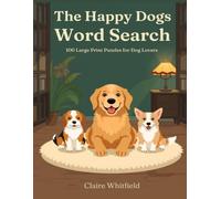 The Happy Dogs Word Search for Adults & Seniors: 100 Large Print Puzzles for Dog Lovers (Animal Lovers Puzzles)