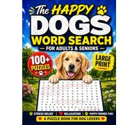 The Happy Dogs Word Search For Adults & Seniors: A Large Print Puzzle Book For Dog Lovers With 100+ Word Finds For Stress-Relief, Relaxation & Puppy-Themed Fun! (Animal Loves Books)