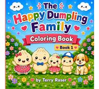 The Happy Dumpling Family: Book 1: Everyday Adventures-A Kawaii Coloring Book for kids Ages 4-10