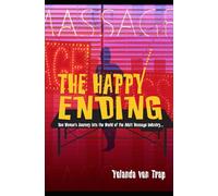 The Happy Ending: One Woman’s Journey into the World of the Adult Massage Industry…