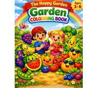 The Happy Garden Colouring Book: Fun Toddler Activity Book for Kids Ages 3-6 with Easy Big Illustrations to Learn Healthy Eating Habits, Foods, and ABCs of Nutrition