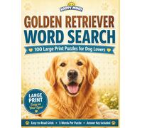 The Happy Golden Retriever Word Search for Adults & Seniors: A Large Print Puzzle Book for Golden Retriever Lovers with 100 Word Finds for Stress ... Fun! (Happy Mind Easy Word Search Collection)