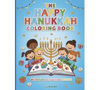 The Happy Hanukkah Coloring Book: Fun Holiday Pages, Activities & Games for Kids: 100+ Delightful Black & White Pages: Menorahs, Dreidels, Latkes, Word Games, Mazes & More