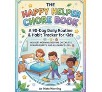 The Happy Helper Chore Book: A 90-Day Daily Routine & Habit Tracker for Kids: Includes Morning/Bedtime Checklists, Reward Charts, and Allowance Logs. Ages 4-10