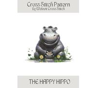 THE HAPPY HIPPO Cross Stitch Pattern: A beautiful cross stitch pattern for your next project! (Welovit Cross Stitch Patterns)