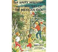 The Happy Hollisters and the Mystery of the Mexican Idol: (Volume 31)