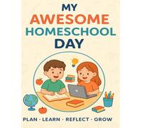 The Happy Homeschooler’s Daily Journal - Fun & Organized Learning for Kids: 120-Page 8.5 x 11" Homeschool Routine Planner - Track Lessons, Chores & Achievements