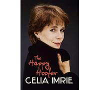 The Happy Hoofer: THE MUST-READ MEMOIR FROM BELOVED NATIONAL TREASURE AND STAR OF CELEBRITY TRAITORS CELIA IMRIE