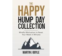 The Happy Hump Day Collection: Mindfulness and Motivation to Reset Your Week