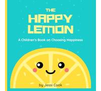 The Happy Lemon: A Children's Book on Choosing Happiness (Earth Mama Academy)