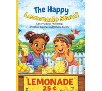 The Happy Lemonade Stand: A Story About Friendship, Problem Solving, and Helping Family