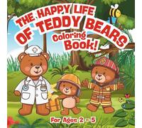 The Happy Life of Teddy Bears Coloring Book: Coloring Book for Kids Boys & Girls | Preschool Activities | Bears Gifts for Toddlers (The Happy Life of Animals)