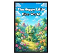 The Happy Little Dino World: Dinosaur Coloring Book for Kids: Cute Baby Dinosaurs, Fun Adventures, and Playful Animals for Boys and Girls Ages 4-8