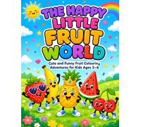 The Happy Little Fruit World: Cute and Funny Fruit Colouring Adventures