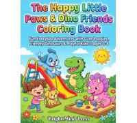 The Happy Little Paws and Dino Friends Coloring Book: Adorable Puppy & Dinosaur Friends in Everyday Fun | Easy Coloring Pages with Simple Fun Facts for Toddlers, Preschoolers & Young Kids