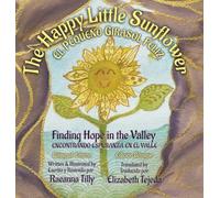 The Happy Little Sunflower: Finding Hope in the Valley Bilingual Edition
