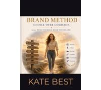 The Happy Mind Body Brand Method: How to Build YOUR Brand and Be Self-Sustaining; Choice Over Coercion (Build Yourself. Build Your Brand.)