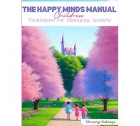 The Happy Minds Manual: Children: Techniques for Managing Anxiety