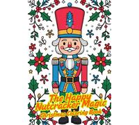 The Happy Nutcracker Magic - Christmas Coloring Book with Nutcracker Figures & Ornaments | 80 Designs | Every Second Page Blank | For Kids & Seniors: ... coloring fun for relaxation, joy & creativity