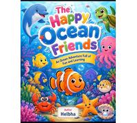 The Happy Ocean Friends: An Ocean Adventure Full of Fun and Learning